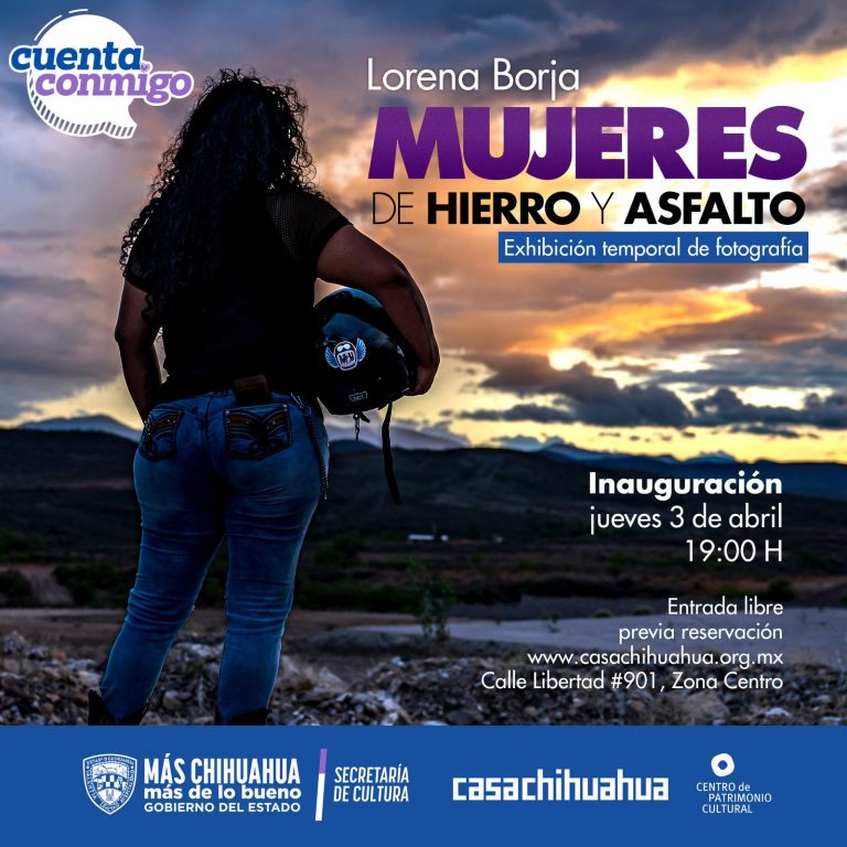 Hoy es la exposición “Mujeres de Hierro y Asfalto” en Casa Chihuahua
